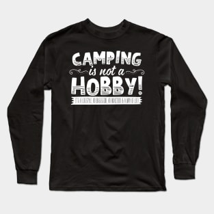 Camping Is Not A Hobby Long Sleeve T-Shirt